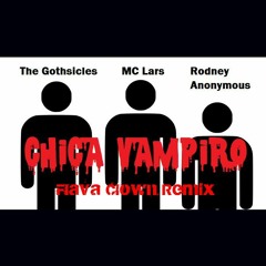 The Gothsicles, MC Lars & Rodney Anonymous - Chica Vampiro (Flava Clown Remix)