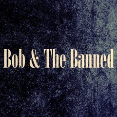 Bob & The Banned - 2. River Below