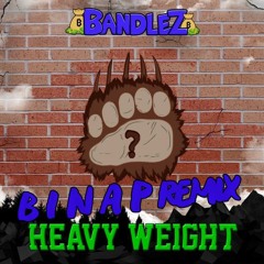 Bandlez - Heavy Weight (Binap Remix) FreeDL