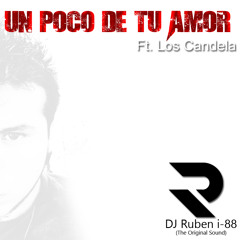 Un Poco De Tu Amor - Los Candela Ft DJ Ruben i-88 (The Original Sound) 2018 Remix.mp3