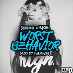 Worst Behavior - 9INEOO ft EYON