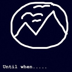 Until When