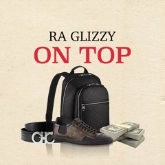 Ra Glizzy - on top