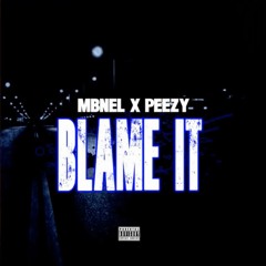 MBNel X Peezy - Blame It #FREEPEEZY