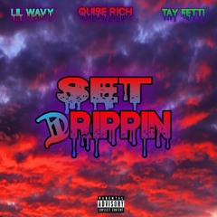Lil Wavy x QuiseRich x Tay Fetti - Set Drippin