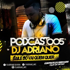PODCAST 005 DJ ADRIANO DO VQQ