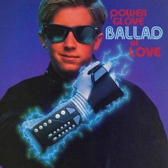 Powerglove Ballad of Love