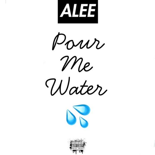 Alee - Pour Me Water