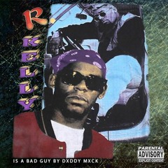 Dxddy Mxck - R Kelly Is A Bad Guy (Prod. YZ)