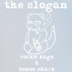 Rocko Kage - The Slogan Ft. Tonee Shark