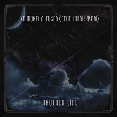 XAIMONEX & FUGER - Another Life (feat. Mark Asari)