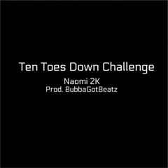 Naomi 2K Ten Toes Down Challenge [Prod. BubbaGotBeatz]