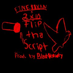 FINE$$XAN x 2x10 - flip tha script (prod. by BlastShawty)