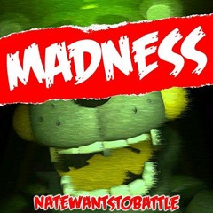 Madness - NateWantsToBattle