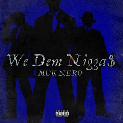 We Dem Nigga$ - MUK NERO Prod.@Hozay
