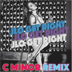 Jennifer Lopez - Get Right (C Minor Remix)