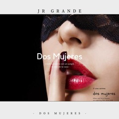 Dos Mujeres - Prod. Future X Tower Bt Jr Grande