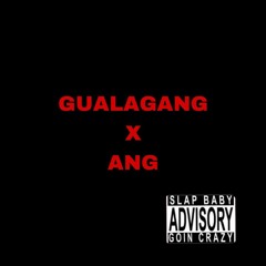 ANG X GualaGanG - Up Now