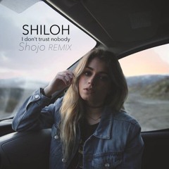 Shiloh - I Don't Trust Nobody (Shojo remix)