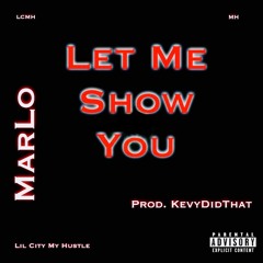 Let Me Show You - MarLo    Prod. KevyDidThat