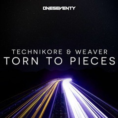 [ONESEVENTY15] Torn To Pieces (Original Mix) - Technikore & Weaver