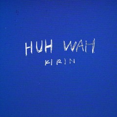 KIRIN - HUH WAH