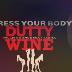 Willie Bounce Ft Tasha - Press Your Body Pon Me(Dutty Wine) Produced By Oski