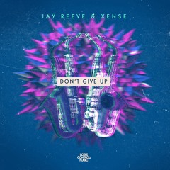 Jay Reeve & Xense - Don't Give Up