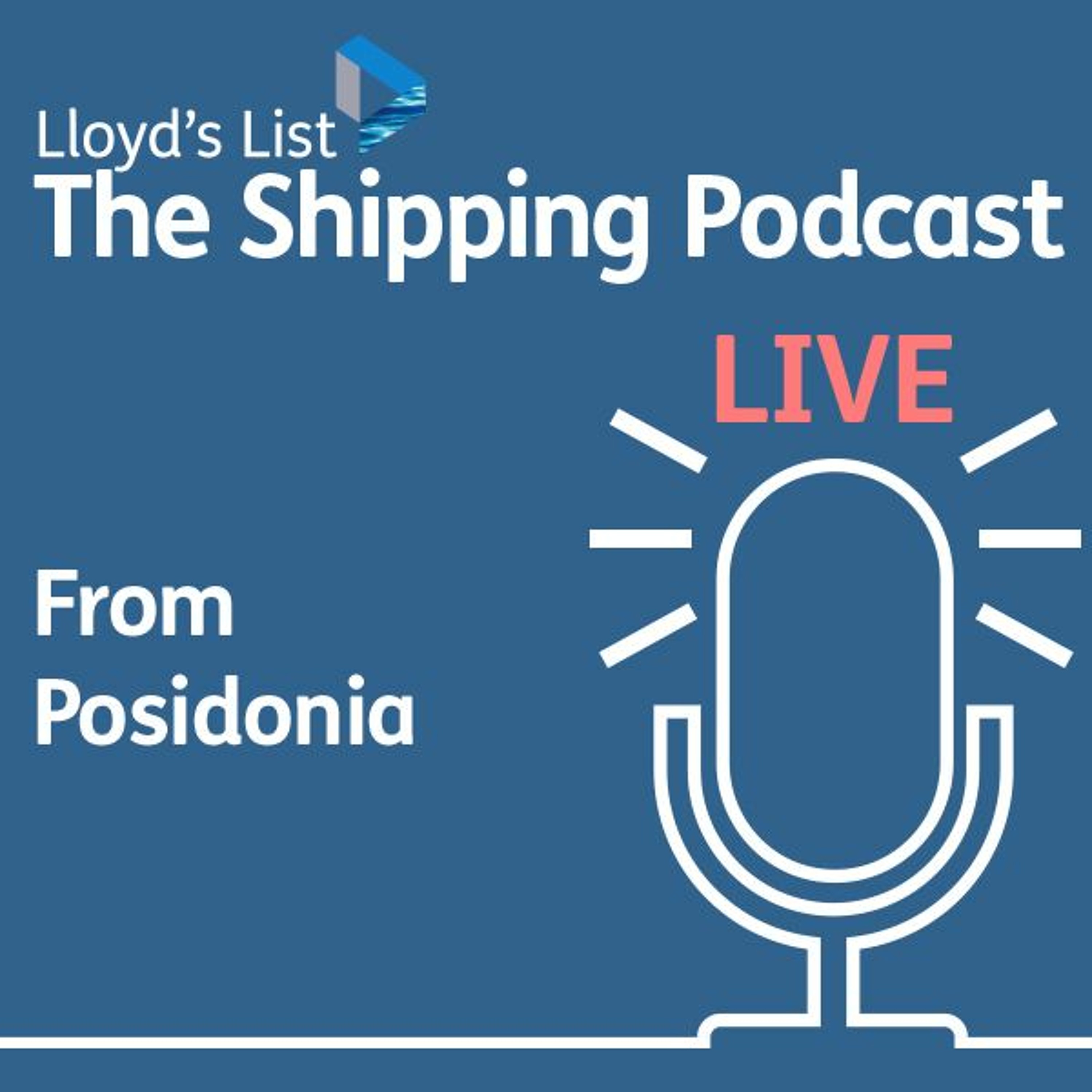 cover of episode The Lloyd’s List Podcast: Live from Posidonia Day 1