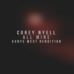 All Mine (Kanye West Rendition)