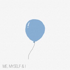 Me, Myself And I