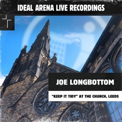 Ideal Arena Live - Keep It Tidy At The Church - Joe Longbottom Mix