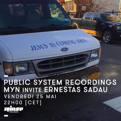 PUBLIC SYSTEM RECORDINGS - MYN invite ERNESTAS SADAU | RINSE FRANCE - MAY 2018
