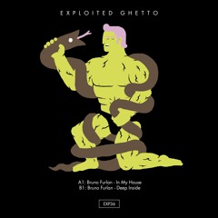 Bruno Furlan - In My House | Exploited Ghetto