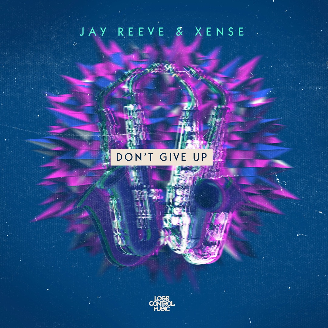 Stream Jay Reeve & Xense - Don't Give Up (OUT NOW) by Jay