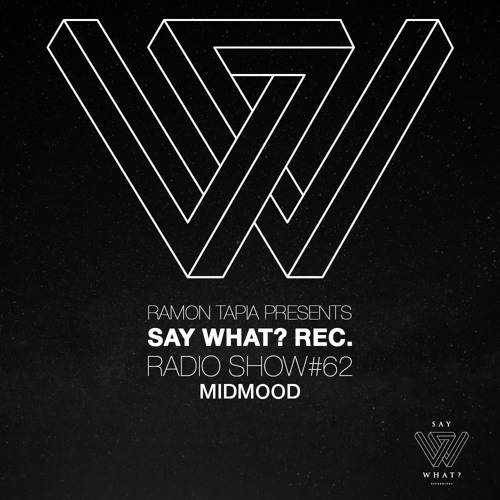 Say What? Recordings Radio Show 062 | Midmood