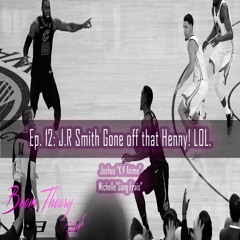 Boom Theory Podcast EP: 12 – JR Smith Gone off that Henny! Drake vs Pusha T Pt. 2