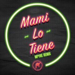 Mami Lo Tiene - Machel Montano(MPYRE Remix)