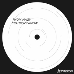 PREMIERE: Thom Nagy - You Don't Know (Dandara & Arutani Remix) [Bunte Kuh]