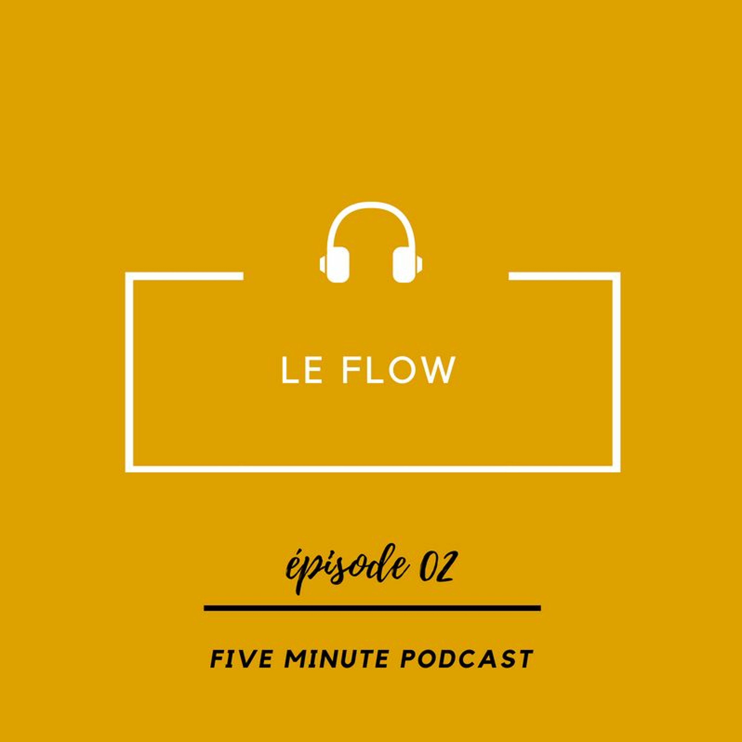 Le Flow : La meilleure façon d'exceller dans ce que vous faites !