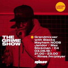 The Grime Show: Grandmixxer with Blacks, Mayhem NODB, Jendor, Mez, Slickman & C4 - 3rd June 2018