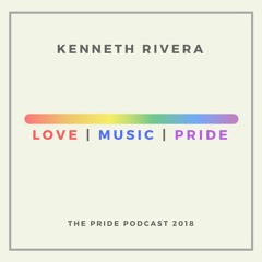 LOVE, MUSIC, PRIDE 2018 / DJ KENNETH RIVERA MIXED SET
