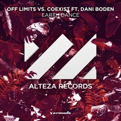 Off Limits Vs. CoExist Ft. Dani Boden - Earth Dance (Alteza Records, Out Now)
