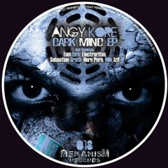AnGy KoRe - Dark Mind (Mik izif 666 Mix) AVAILABLE ON MEKANISM RECORDS