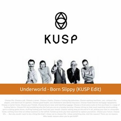 Underworld - Born Slippy (KUSP Edit) [FREE DOWNLOAD]