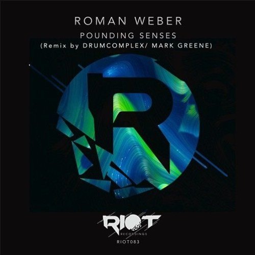 Roman Weber - Pounding Senses (Mark Greene Remix) [Riot]