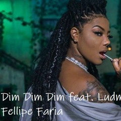 Dim Dim Dim Feat. Ludmila & Fellipe Faria