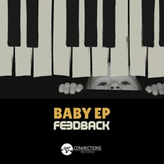 FEEDBACK - BABY (ORIGINAL MIX) [Connections Records ]