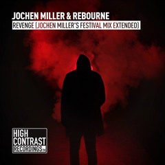 Jochen Miller & Rebourne - Revenge (Jochen Miller's Festival Mix) [High Contrast Recordings}