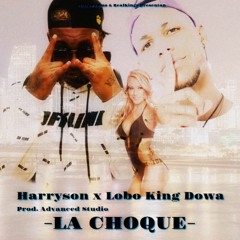 Lobo King Dowa ft. Harryson - La Choke